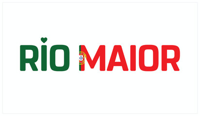 I love Rio Maior, Typographic design of I love Rio Maior on a white background, Flag typography of Rio Maior with heart, Vector design of I love Portugal