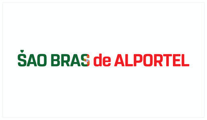 I love Sao Bras de Alportel, Typographic design of I love Sao Bras de Alportel on a white background, Flag typography of Sao Bras de Alportel with heart, Vector design of I love Portugal