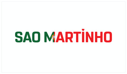 I love Sao Martinho, Typographic design of I love Sao Martinho on a white background, Flag typography of Sao Martinho with heart, Vector design of I love Portugal