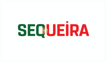 I love Sequeira, Typographic design of I love Sequeira on a white background, Flag typography of Sequeira with heart, Vector design of I love Portugal