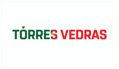 I love Torres Vedras, Typographic design of I love Torres Vedras on a white background, Flag typography of Torres Vedras with heart, Vector design of I love Portugal