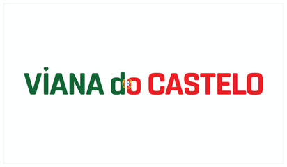 I love Viana do Castelo, Typographic design of I love Viana do Castelo on a white background, Flag typography of Viana do Castelo with heart, Vector design of I love Portugal