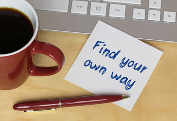 Find your own way	
