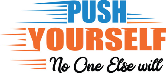 Motivational phrase push yourself no one else will inspiring quote for fitness and personal growth