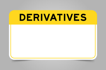 Label banner that have yellow headline with word derivatives and white copy space, on gray background