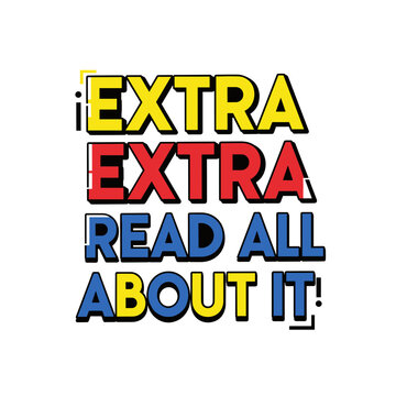 Extra Extra Read All About It Bold Colorful Text Design.