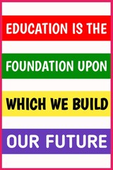 Education is the foundation upon which we build our future, motivational and inspirational quote. 