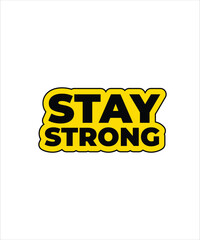 STAY STRONG – MOTIVATIONAL INSPIRATIONAL WORDS STICKER