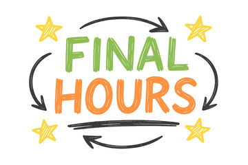 Obraz premium Doodle Lettering Art. Final Hours ? Doodle / Sketch style, hand-drawn casual lettering with rough strokes, arrows circling words, sketched stars and