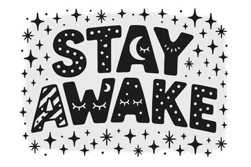 Stay Awake Design. Decorative Display Lettering: "Stay Awake" in playful patterned letters with tiny eyes and moon icons inside, curved arched word shape,