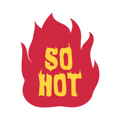 Creative flat illustration of bold flame typography with the phrase So Hot in retro style. Perfect for poster design, sticker, t shirt, meme, and modern digital artwork.