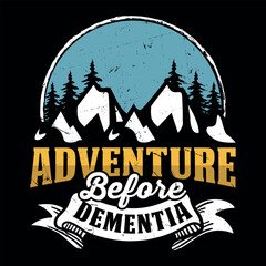 Adventure Before Dementia Funny Hiking T-shirt Design