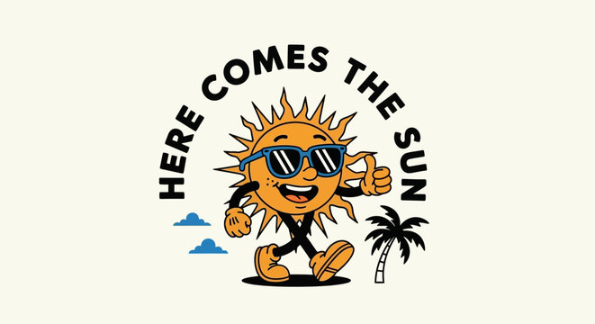 A cheerful cartoon sun character wearing sunglasses, walking, and giving a thumbs-up, with "HERE COMES THE SUN" text, clouds, and a palm tree.