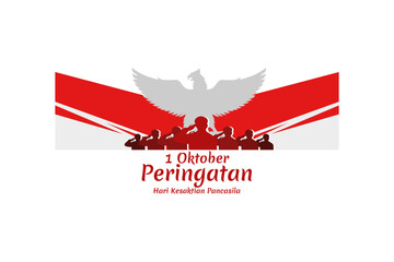 Translation: October 1, Commemoration of the Pancasila Sanctity Day (Hari Kesaktian Pancasila) vector illustration. Suitable for greeting card, poster and banner. 