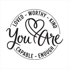 loved worthy kind you are capable enough. typography vector eps file.