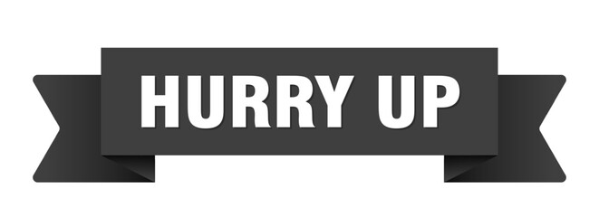 hurry up ribbon isolated on transparent background. hurry up ribbon