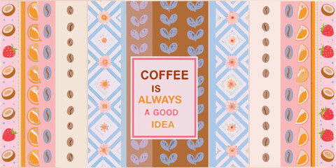 Whimsical coffee is always a good idea quote surrounded by fruits and coffee beans