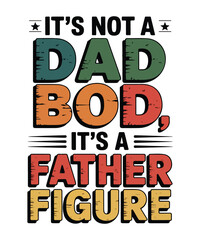 It’s not a dad bod it’s a father figure