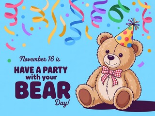 Fototapeta premium Celebrate have a party with your bear day november 16th with a cute teddy bear and confetti