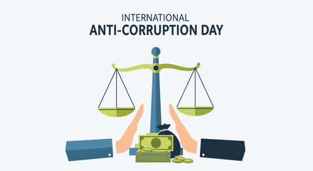 Flat vector poster showing a balanced justice scale with hands refusing bribery, symbol of integrity and fairness, celebrating International Anti-Corruption Day, modern minimal style