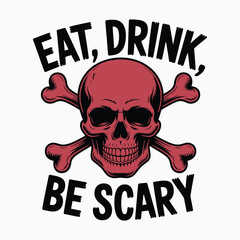 Eat, Drink, Be Scary t shirt