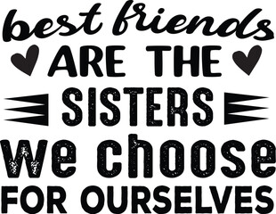 Best Friends Are The Sister We Choose For Ourselves SVG