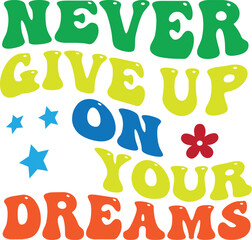  Never Give Up On Your Dreams Retro Wavy