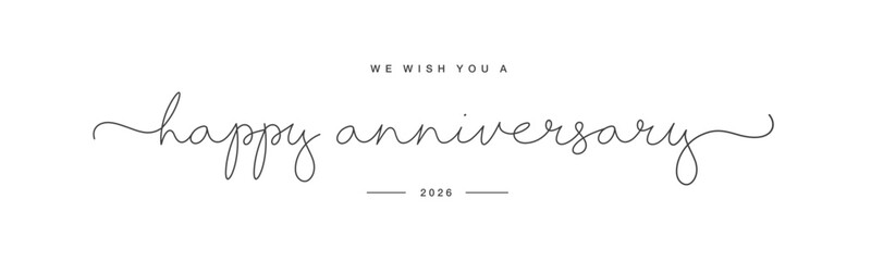 We wish you a Happy Anniversary 2026 new beautiful thin handwritten lettering typography design on white background