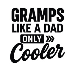 Gramps Like Dad Only Cooler