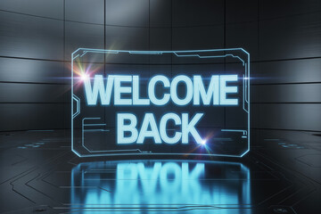 Dynamic futuristic hologram displays glowing 'WELCOME BACK' message in a sleek, modern digital environment, perfect for announcements and greetings