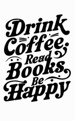 Vintage typography design drink coffee read books be happy vector illustration silhouette white background