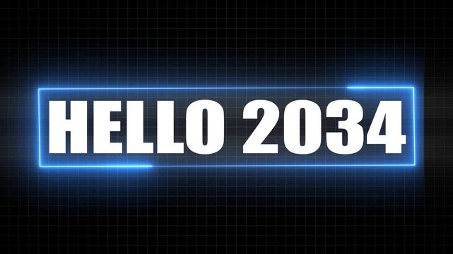 Hello 2034 text inside a glowing blue neon rectangle on a dark grid background greeting future