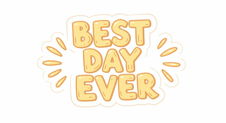 Fototapeta premium Best Day Ever Sticker Badge — Vector Design