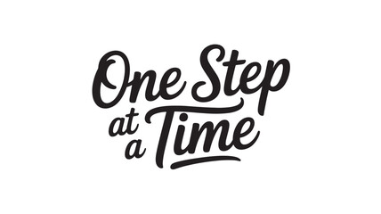 One step at a time typography design motivational quote in modern calligraphy style vector illustration isolated on white isolated on white background