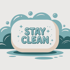 Soap bar message stay clean hygiene bubbles background representing cleanliness and sanitation practices for health awareness vector