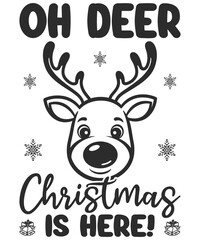 Oh Deer Christmas Is Here Reindeer T-Shirt Design.