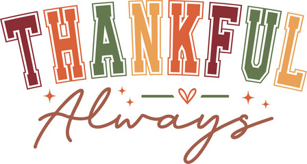 Thankful Always, Thankful Always svg, fall, thankful, christian svg, church svg, thanksgiving svg, blessed, catholic svg, coquette, coquette bow, fall svg, god is faithful png, grateful, svg