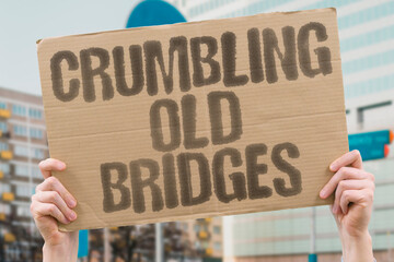 “Crumbling Old Bridges” Aging infrastructure risks daily lives. BRIDGE. CRUMBLING....
