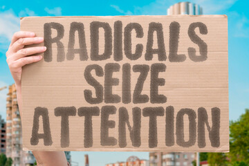 “Radicals Seize Attention” Media amplifies extremes, muting quieter voices.
RADICALS....