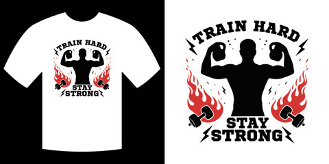 Fitness Affirmation Tee Design: An illustrative depiction of a fitness-focused tee-shirt design, centered on the motivational message Train Hard, Stay Strong for any workout and sport enthusiasts. 