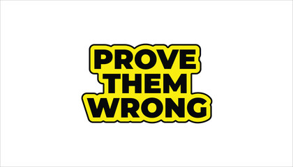 prove them wrong_ motivational inspirational sticker positive