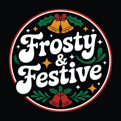 Frosty and Festive T Shirt Design Christmas Holiday Graphic Artwork