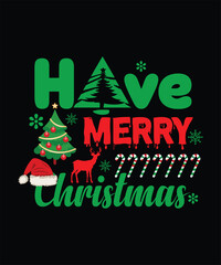 Have Merry Christmas T Shirt Design Holiday Party Christmas Graphic
