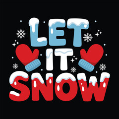 Christmas Let It Snow T Shirt Design Festive Holiday Graphic