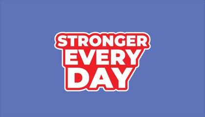 stronger every day_ motivational inspirational sticker