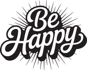 Be Happy Vector Typography Graphic Motivation Expression Success Invitation