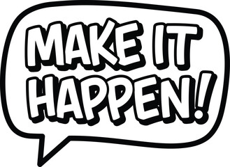 Make It Happen Motivational Quote Speech Bubble Vector