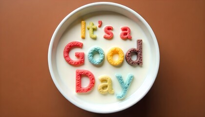 Colorful Cereal Spelling "It's a Good Day" in Milk Bowl