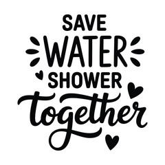 Obraz premium Save water shower together hand lettered phrase with hearts and leaves