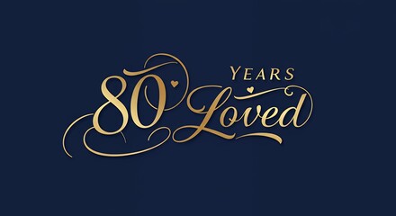 Eighty years of love elegant gold script on a deep blue background